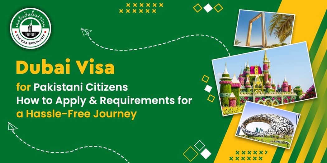 Dubai Visa for Pakistani Citizens: The Complete Application Guide
